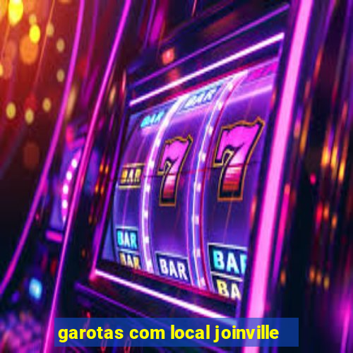 garotas com local joinville